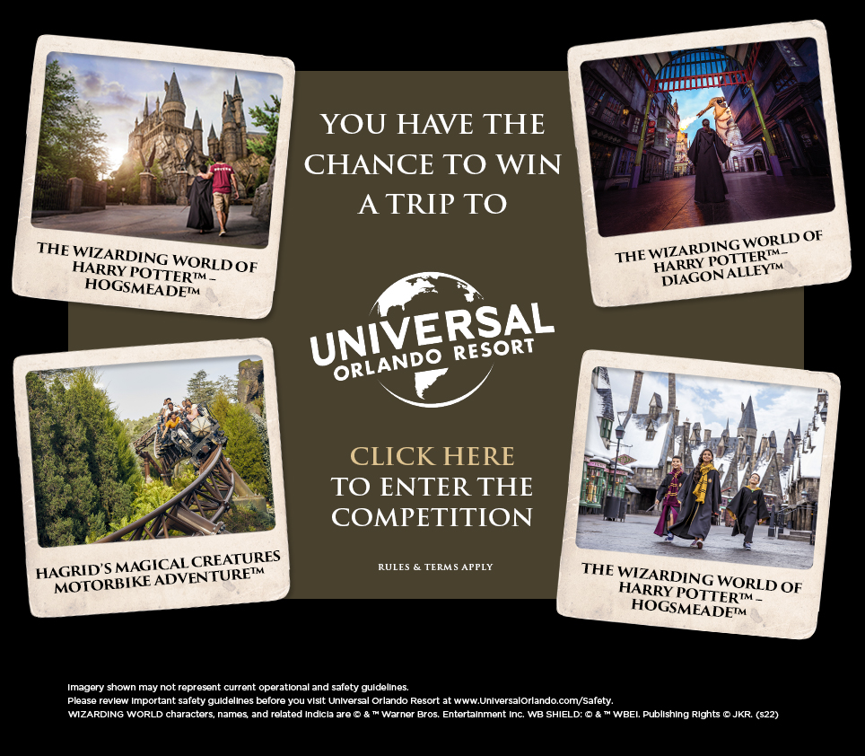 YOU HAVE THE CHANCE TO WIN A TRIP TO UNIVERSAL ORLANDO RESORT.